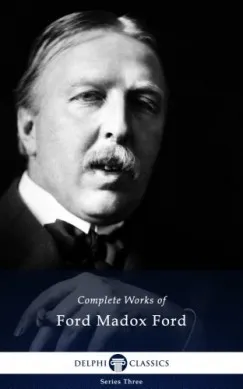 Népszerű Delphi Complete Works of Ford Madox Ford (Illustrated)