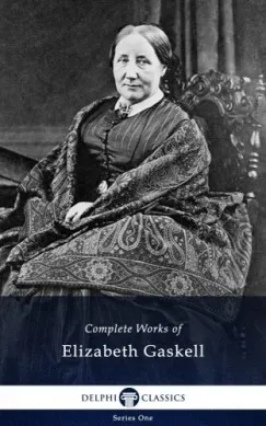 Delphi Complete Works of Elizabeth Gaskell (Illustrated) Ne maradj le