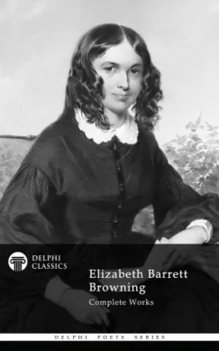 Ne maradj le Delphi Complete Works of Elizabeth Barrett Browning (Illustrated)