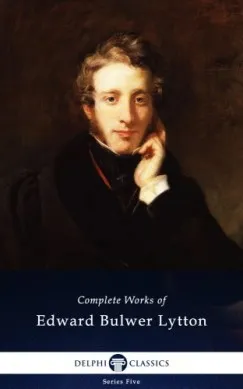 Delphi Complete Works of Edward Bulwer-Lytton (Illustrated) Népszerű