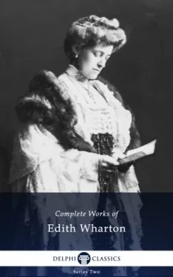 Kihagyhatatlan ajánlat Delphi Complete Works of Edith Wharton (Illustrated)