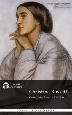 Árengedmény Delphi Complete Works of Christina Rossetti (Illustrated)