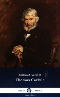 Biztonságos fizetés Delphi Collected Works of Thomas Carlyle (Illustrated)