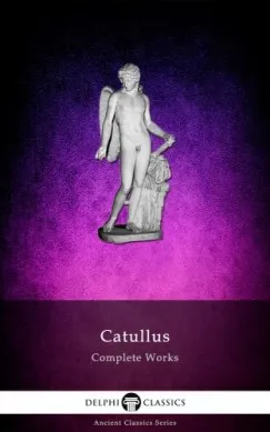 Kiárusítás Complete Works of Catullus (Illustrated)