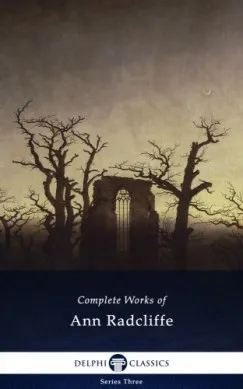 Akció Delphi Complete Works of Ann Radcliffe (Illustrated)