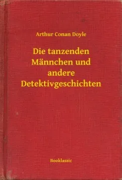 Kihagyhatatlan ajánlat Die tanzenden Männchen und andere Detektivgeschichten