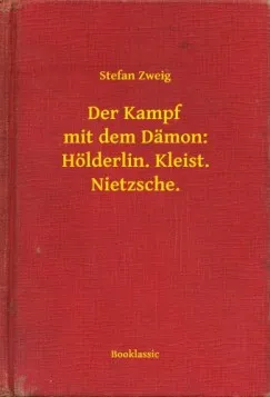 Der Kampf mit dem Dämon: Hölderlin. Kleist. Nietzsche. Népszerű