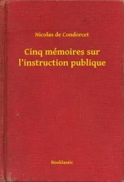 Kedvezmény Cinq mémoires sur l instruction publique