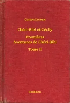 Csak ma Chéri-Bibi et Cécily - Premieres Aventures de Chéri-Bibi - Tome II