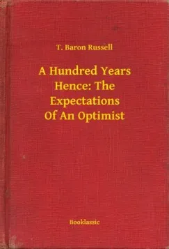 Csak ma A Hundred Years Hence: The Expectations Of An Optimist