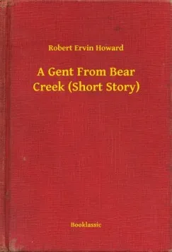 Nézd meg most A Gent From Bear Creek (Short Story)