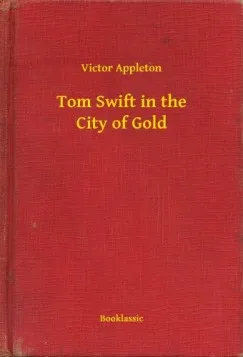 Tom Swift in the City of Gold Exkluzív ajánlat