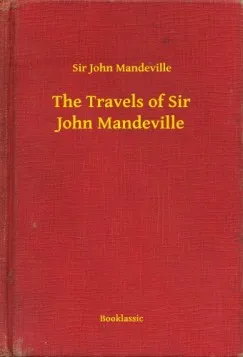 Ne maradj le The Travels of Sir John Mandeville