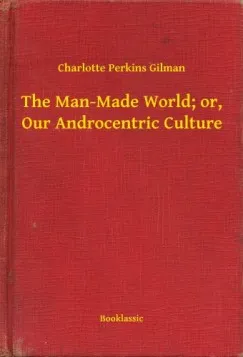 The Man-Made World; or, Our Androcentric Culture Szuper ajánlat