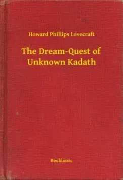 Legkelendőbb The Dream-Quest of Unknown Kadath