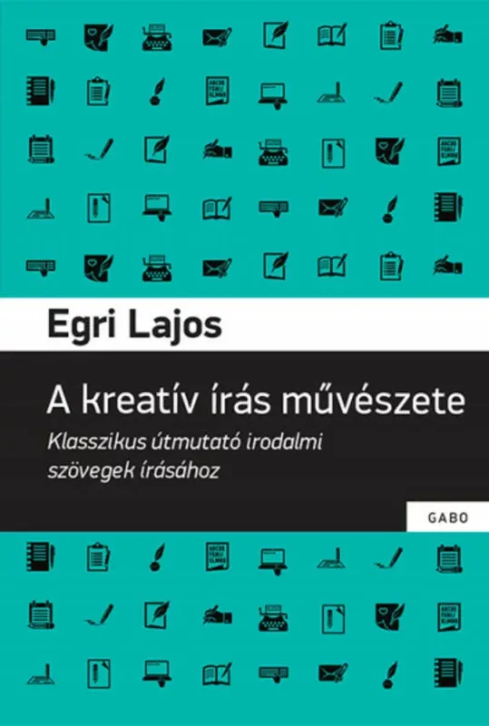 A kreatív írás művészete - Egri Lajos Különleges ajánlat