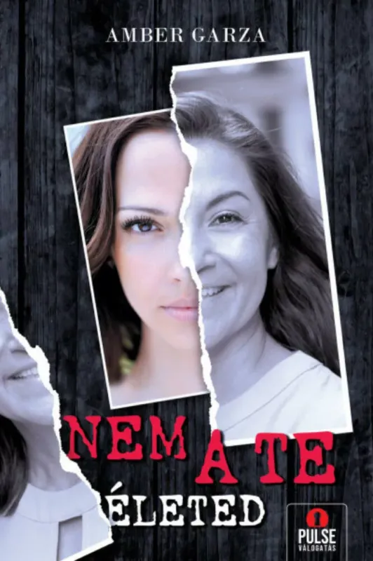 Nem a te életed - Amber Garza Azonnal elérhető