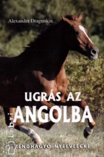 Ugrás Az Angolba (Rendhagyó Nyelvlecke) Azonnali szállítás