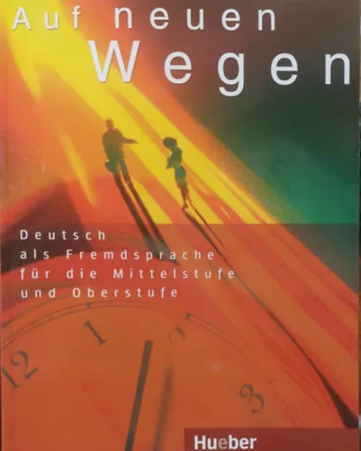 Kiárusítás Auf neuen Wegen. Deutsch als Fremdsprache für die Mittelstufe und Oberstufe