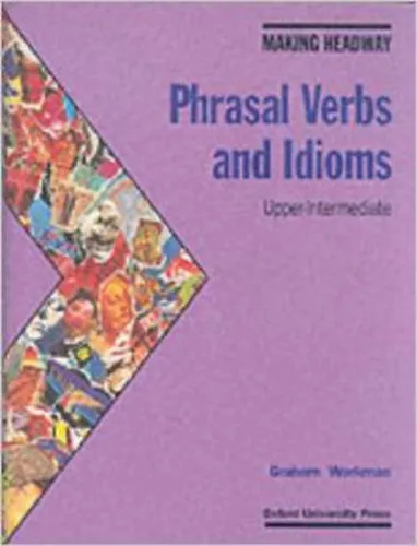 Making Headway : Phrasal Verbs and Idioms: Upper-Intermediate Outlet