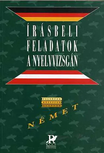 Írásbeli feladatok a nyelvvizsgán. Német (alapfok - középfok - felsőfok) Akció