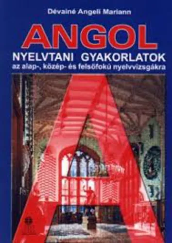 Biztonságos fizetés Angol nyelvtani gyakorlatok az alap-, közép- és felsőfokú nyelvvizsgákra