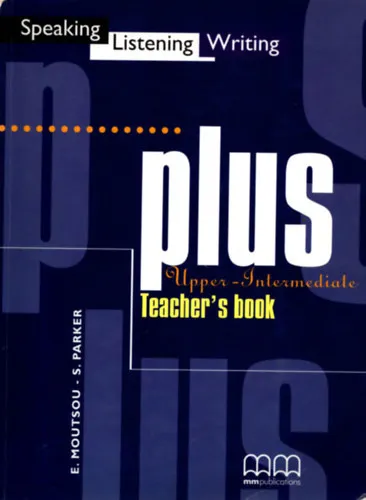Speaking, Listening, Writing Plus Upper-Intermediate Teacher's Book Népszerű