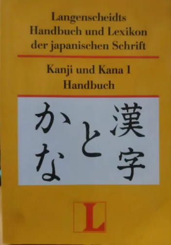 Kanji und Kana 1 Handbuch - Langenscheidts Handbuch und Lexikon der japanischen Schrift Árengedmény
