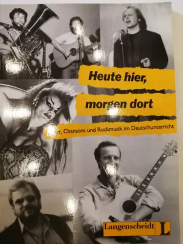Heute hier, morgen dort - Lieder, Chansons und Rockmusik im Deutschunterricht Újdonság