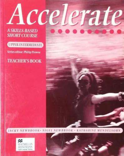 Accelerate - A Skills-Based Short Course - Upper-Intermediate Teacher's Book Legkelendőbb