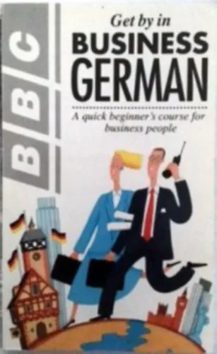 Kihagyhatatlan ajánlat Get by in Business German - A quick beginner's course for business people
