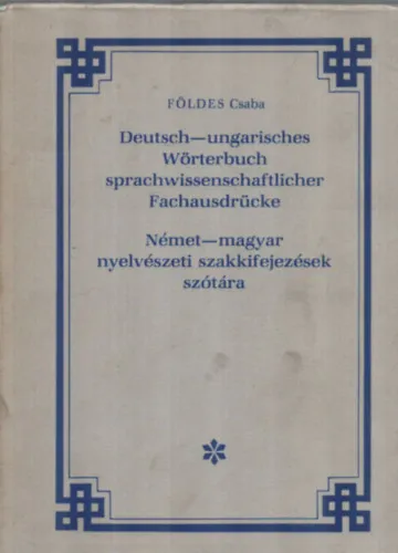 Német-magyar nyelvészeti szakkifejezések szótára. - Deutsch-ungarisches Wörterbuch sprachwissenschaftlicher Fachausdrücke. Legjobb ár