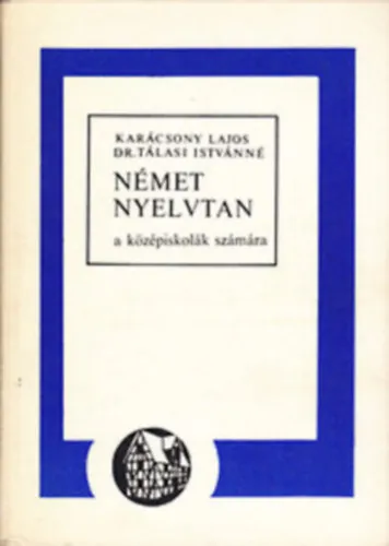 Legkelendőbb Német nyelvtan a középiskolák számára (17. kiadás)