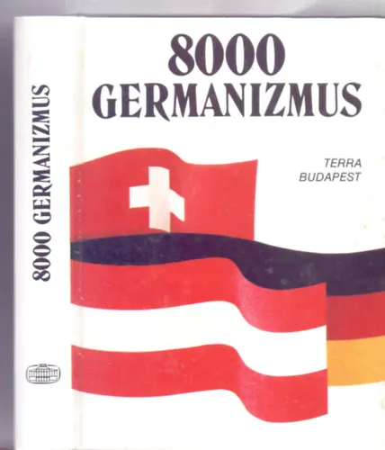 8000 Germanizmus - Német szólások és kifejezések (negyedik kiadás) Gyors kiszállítás