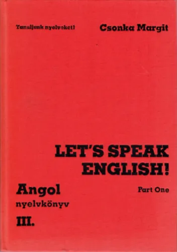 Angol nyelvkönyv III.-IV. (Angol nyelv középfokon - Társalgási gyakorlatok) - Let's Speak English! I-II. Árengedmény