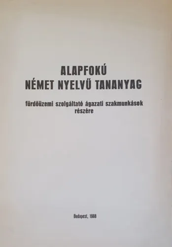 Szuper ajánlat Alapfokú német nyelvű tananyag - Fürdőüzemi szolgáltató ágazati szakmunkások részére