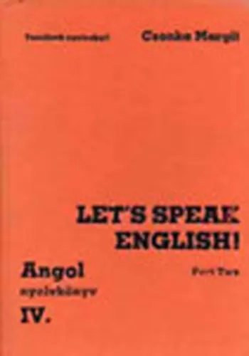 Népszerű Let's speak english! Part Two (Angol nyelvkönyv IV.) - Tanuljunk nyelveket!
