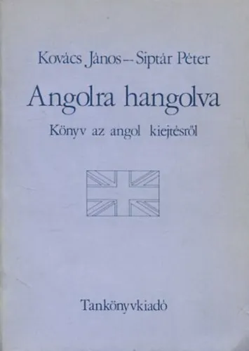 Angolra hangolva - Könyv az angol kiejtésről Outlet