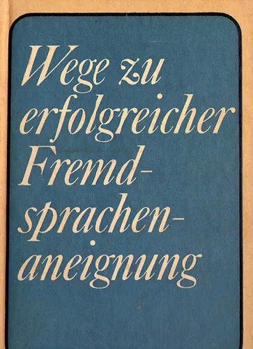Azonnali szállítás Wege zu erfolgreicher Fremdsprachenaneignung