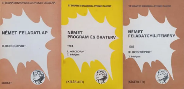 Újdonság 3 kísérleti német tankönyv a TIT Budapesti Nyelviskola Gyermek Tagozatától: Német program és óraterv 1984 1. korcsoport 2. évfolyam + Német feladatgyűjtemény 1986 III. korcsoport 2. évfolyam + Német feladatlap III. korcsoport