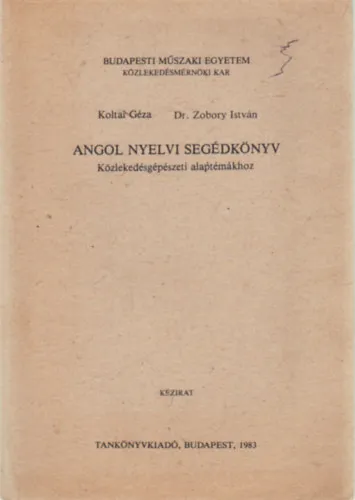 Exkluzív ajánlat Angol nyelvi segédkönyv közlekedésgépészeti alptémákhoz (kézirat)