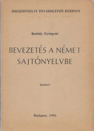 Vásárlói kedvenc Bevezetés a német sajtónyelvbe - Kézirat (Idegennyelvi Továbbképző Központ)