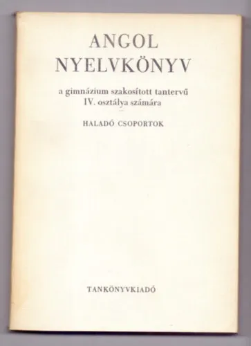 Angol nyelvkönyv a gimnázium szakosított tantervű IV. oszt. számára - Haladó csoportok Gyors kiszállítás