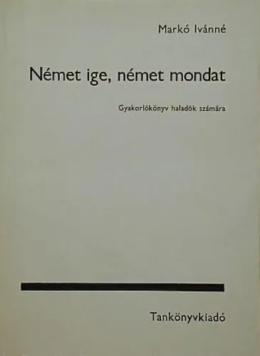 Német ige, német mondat. Gyakorlókönyv haladók számára Outlet