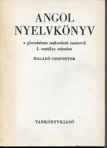Különleges ajánlat Angol nyelvkönyv a gimnázium szakosított tantervű I. oszt. számára