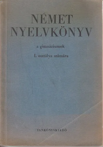 Német nyelvkönyv a gimnázium I. osztálya számára Azonnal elérhető