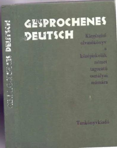Gesprochenes Deutsch - Kiegészítő olvasókönyv a középiskolák német tagozatú osztályai számára (Második kiadás - Csergezán Pál rajzaival) Kedvezményes ár
