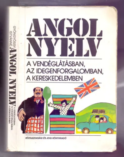 Angol nyelv a vendéglátásban, az idegenforgalomban, a kereskedelemben (Negyedik kiadás) Olcsó