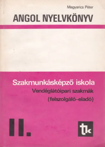 Korlátozott ajánlat Angol nyelvkönyv II. (Szakmunkásképző iskola - vendéglátóipari szakmák - felszolgáló-eladó)