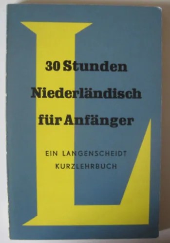 Vedd meg online 30 Stunden Niederlandisch für Anfanger - Ein Langenscheidt kurzlehrbuch